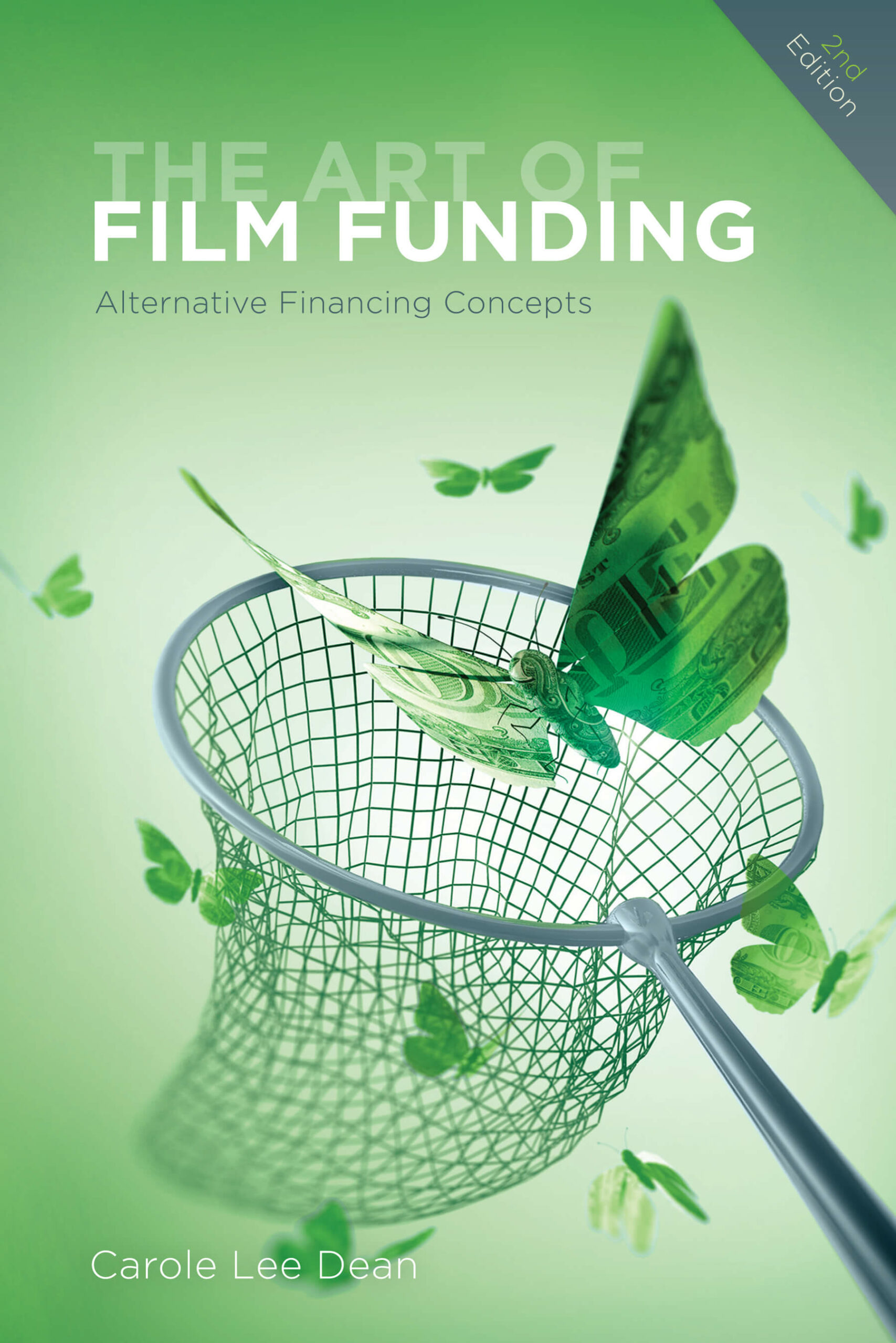 The Art of Film Funding: Alternative Financing Concepts (2nd Edition)