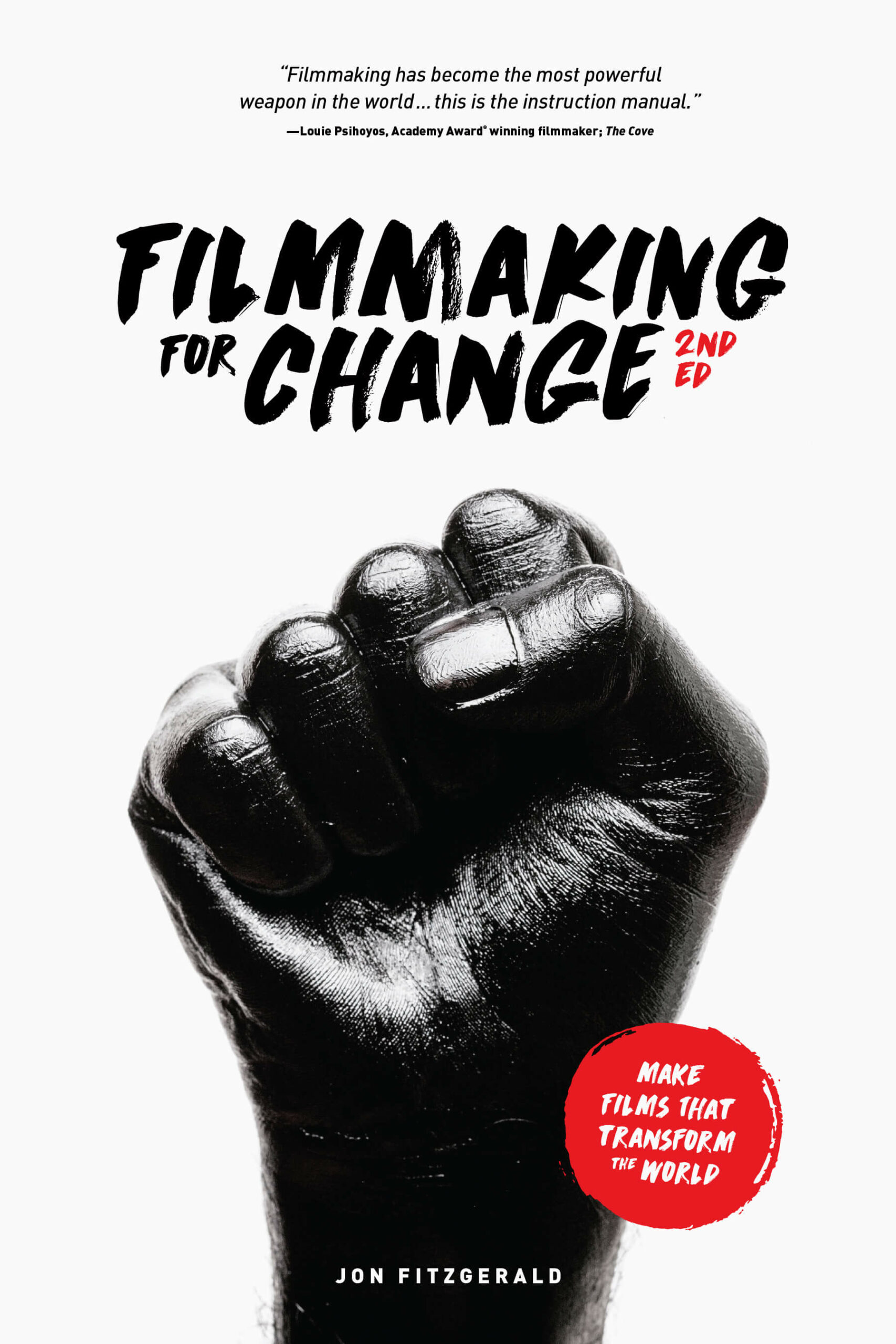 Filmmaking for Change, 2nd edition: Make Films that Transform the World