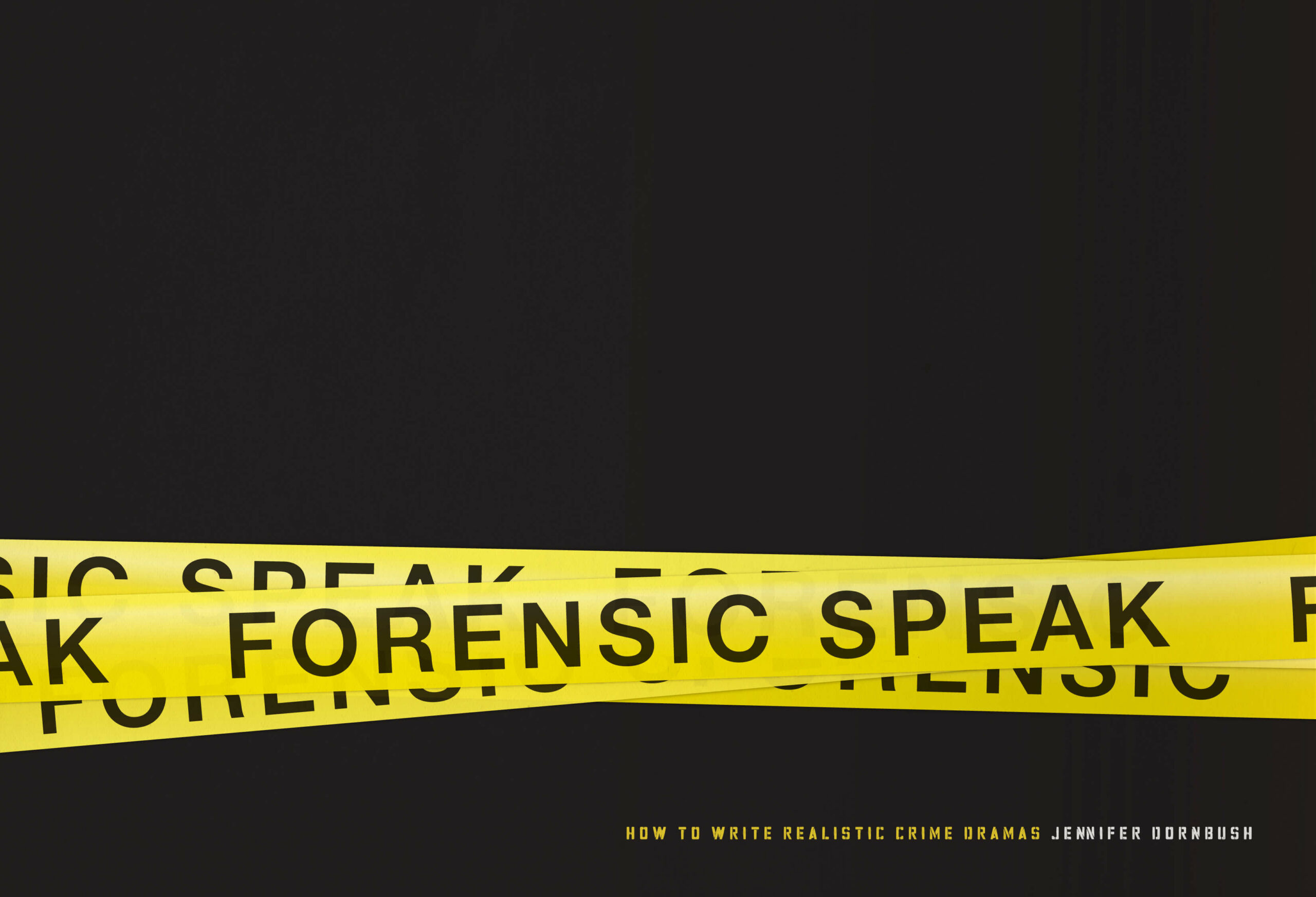 Forensic Speak: How to Write Realistic Crime Dramas