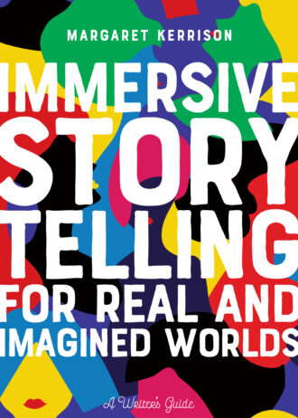 Immersive Storytelling for Real and Imagined Worlds: A Writer's Guide
