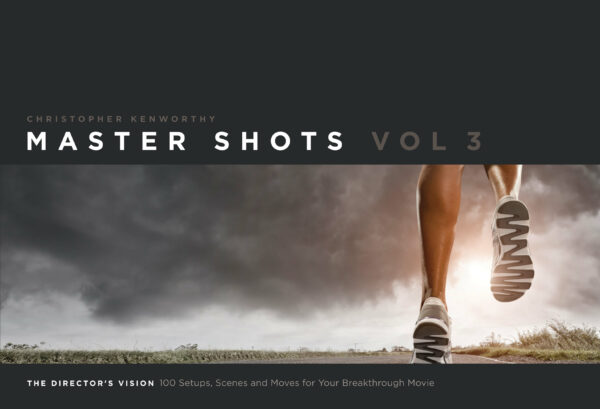 aster Shots Vol 3: The Director’s Vision: 100 Setups, Scenes and Moves for Your Breakthrough Movie