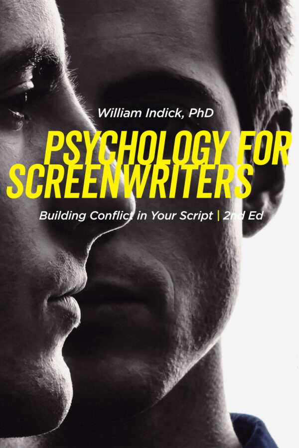 Psychology for Screenwriters: Building Conflict in Your Script, (2nd Ed.)