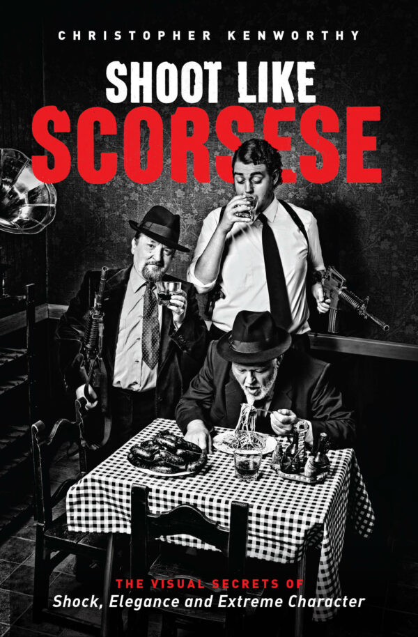 Shoot Like Scorsese: The Visual Secrets of Shock, Elegance, and Extreme Character