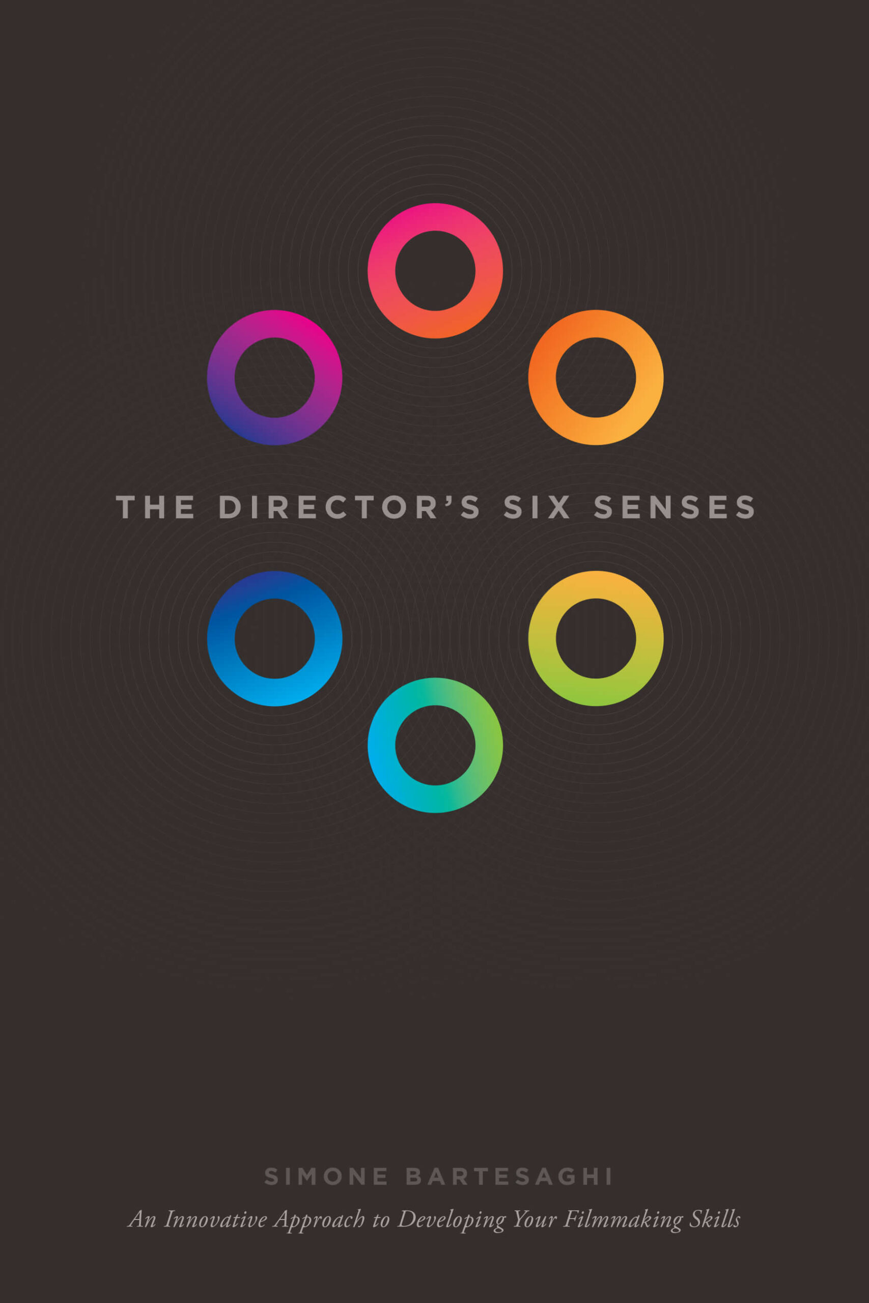 The Director’s Six Senses: An Innovative Approach to Developing Your Filmmaking Skills